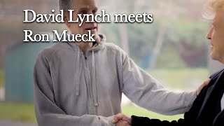 Ron Mueck - Exhibition tour - David Lynch meets Ron Mueck - 2013