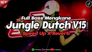 Jungle Dutch V15 Sound JJ Full Bass Mengkane (Speed Up X Reverb)🎧