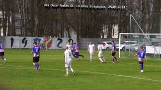 LKS Orzeł Nakło Śl  1-0 Unia Strzybnica    25 03 2023