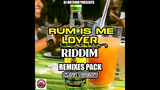 RUM IS ME LOVER RIDDIM (REMIXES PACK) [CLEAN]🥃