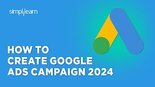 How to Create Google Ads Campaign 2024 | Google Ads Campaign Setup | Google Ads 2024 | Simplilearn
