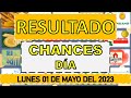 RESULTADO SORTEO CHANCES NOCHE DEL LUNES 01 DE MAYO DEL 2023