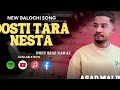 balochi song dosti tara nesta new balochi song 2023 by asad maliri