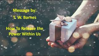 T. W. Barnes--How to Release the Power Within Us