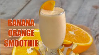 HOW TO MAKE BANANA ORANGE SMOOTHIE||HEALTHY SMOOTHIE