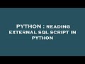 PYTHON : reading external sql script in python