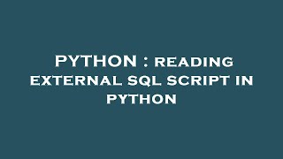PYTHON : reading external sql script in python