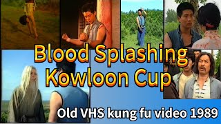 Blood Splashing Kowloon Cup Chinese Energy 血溅九龙杯 1989 - Kung fu fight video - Old VHS full Movie HD