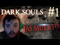 JUEGO AL DARK SOULS POR PRIMERA VEZ EN MI VIDA.