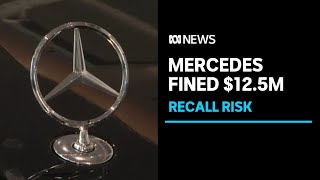 Mercedes-Benz fined $12.5 million for downplaying risk of Takata airbag recall | ABC News