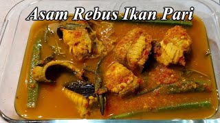 Cara Masak Asam Rebus Ikan Pari Kuah Pekat ❗