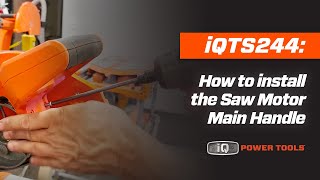 iQTS244 How to install the Saw Motor Main Handle