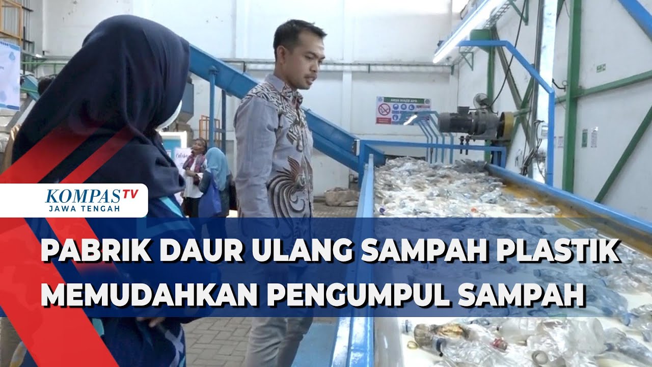 Pabrik Daur Ulang Sampah Plastik Memudahkan Pengumpul Sampah - YouTube