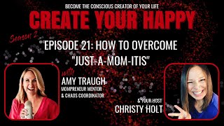 S2E21: How to Overcome “Just-a-mom-itis” (with Amy Traugh)