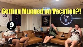 Getting Mugged on Vacation!- 4TV Podcast Ep.3