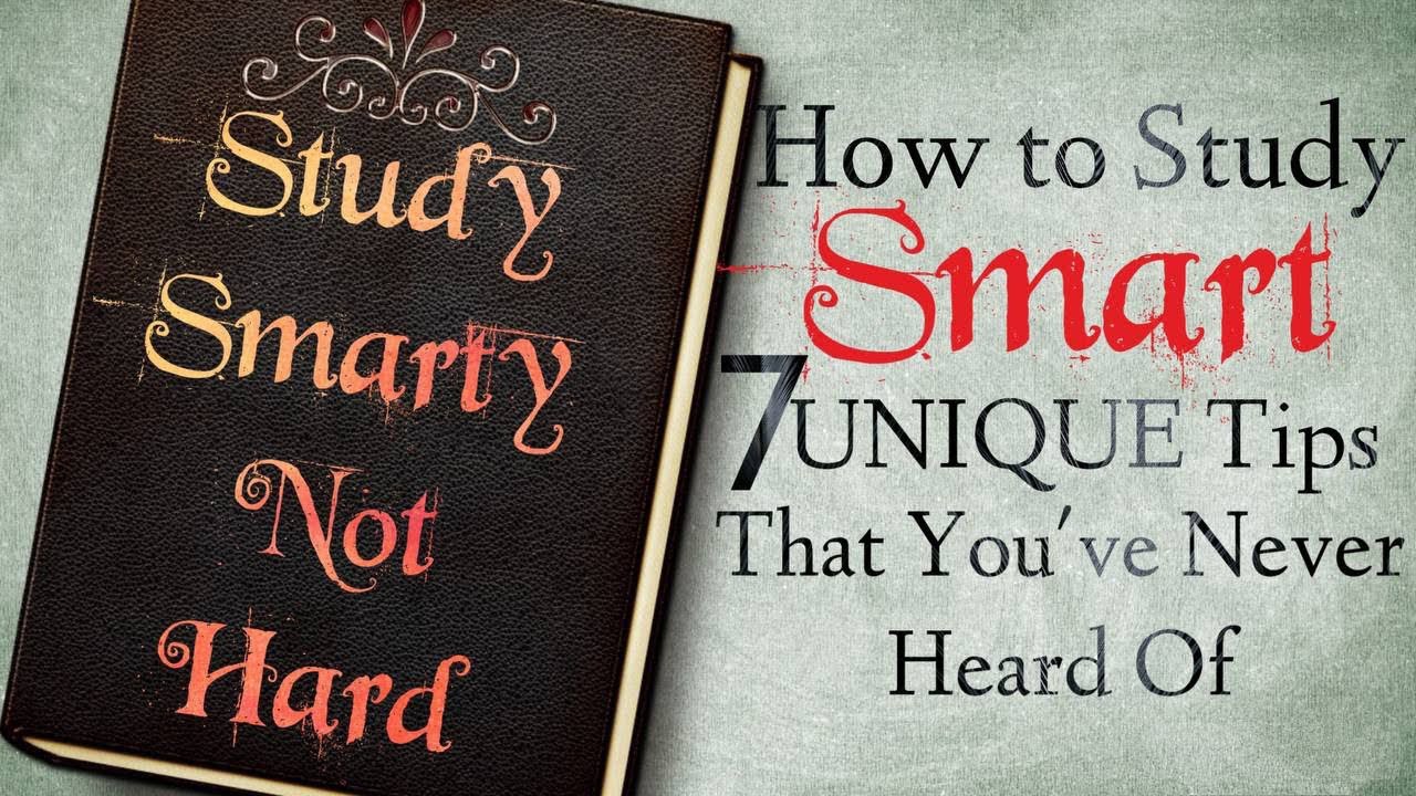 How To Study Smart Not Hard-7 UNIQUE Tips (That You’ve Never Heard Of ...