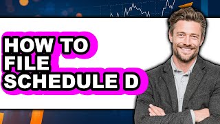 How to File Schedule D (The Only Way)
