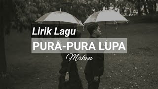 PURA PURA LUPA(LIRIK) || MAHEN