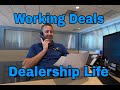 Dealership Life - Working the deal