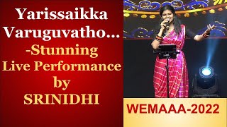 Yarissaikka Varuguvatho- Stunning Live Performance by SRINIDHI | Bombay Jayashree Song | WEMAAA2022