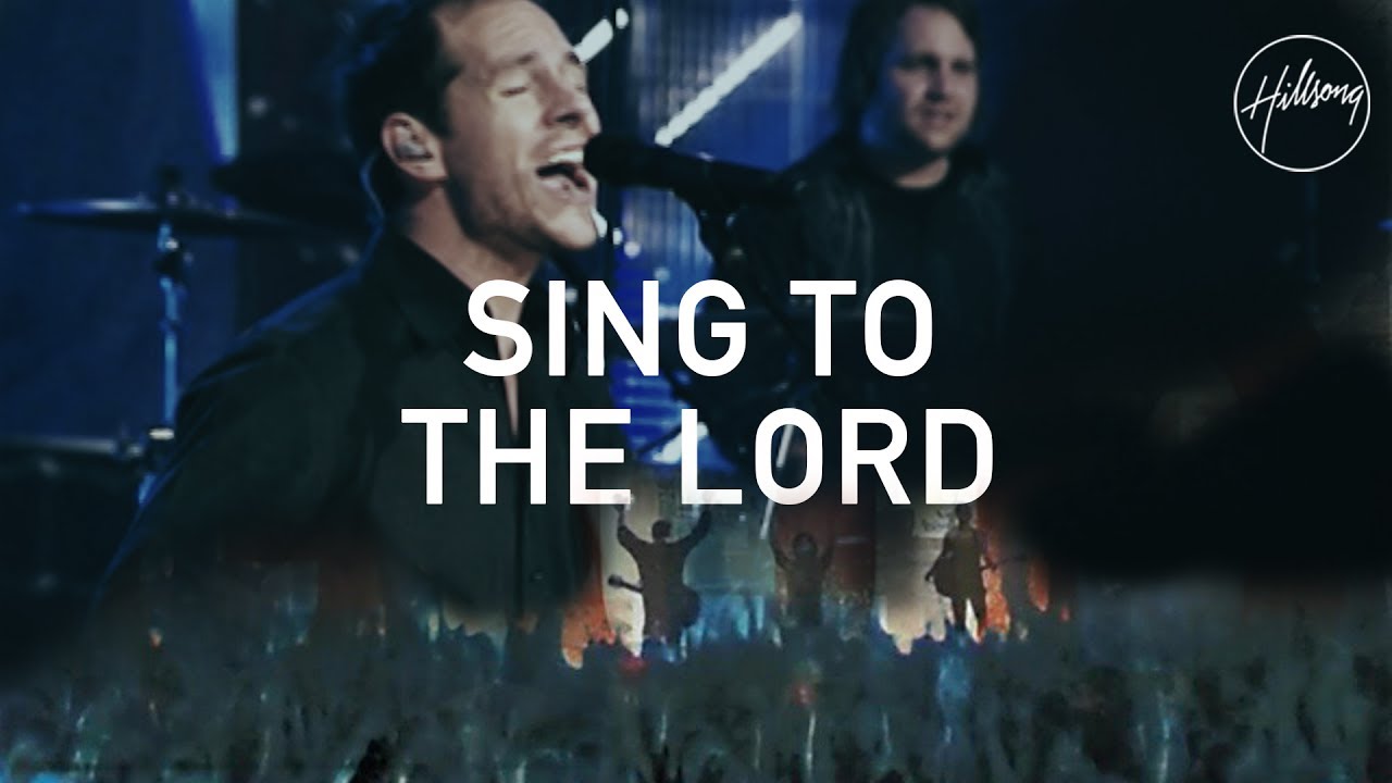 Música Sing To The Lord - HILLSONG WORSHIP