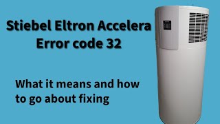 Stiebel Eltron Accelera heat pump water heater error code 32 - what you need to know