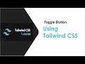 Create Toggle Button Using Tailwind CSS.
