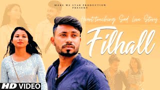 Filhaal - Main Kisi Aur Ka Hun Filhall | Akshay Kumar | B Praak | Jaani (Sad Love Story) MMSP | 2021