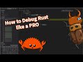 How to debug Rust like a PRO