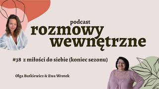 #38 z miłości do siebie || rozmowy wewnętrzne podcast || Olga Butkiewicz \u0026 Ewa Wrotek