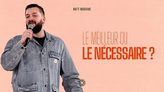 Le meilleur ou le nécessaire ? - Matt Marvane