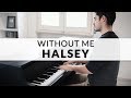 Halsey - Without Me | Piano Cover