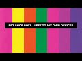 Pet Shop Boys - Left To My Own Devices (Lyrics)