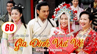 Gia Đình Vui Vẻ  (Virtues of Harmony)60/164 | Tiết Gia Yến, Lâm Văn Long, Tạ Thiên Hoa | TVB 2001