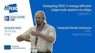 ACACES 2025: Designing RISC-V energy-efficient edge-node SoCs, Davide Schiavone – Lecture 1