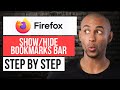 How to Show Bookmarks Bar on Firefox — Step by Step Mozilla Firefox Tutorial