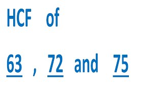 HCF    of    63   ,   72   and    75