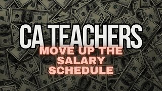 CA Teachers: Move up the Salary Schedule