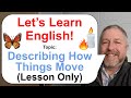 Let's Learn English! Topic: Things in Motion 🕯️🦋🔥 (Lesson Only)