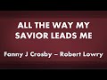 All The Way My Savior Leads Me - acapella hymn with lyrics