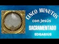 CINCO MINUTOS CON JESÚS SACRAMENTADO  Viernes 14 de Junio de 2024