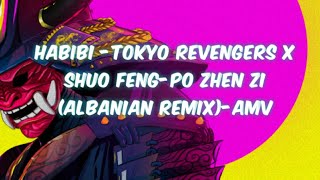 Habibi - Tokyo Revengers x Shuo Feng- Po Zhen Zi (albanian remix) AMV