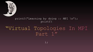 Learning by doing :: MPI -- Virtual Topologies In MPI, Part 1