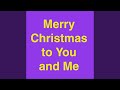 Merry Christmas to You and Me