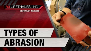 Types of Abrasion | PSI Urethanes Inc., Austin,TX Cast Urethane Manufacturers