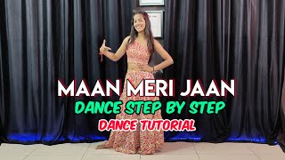 Maan Meri Jaan ( Tu Maan Meri Jaan Main Tujhe Jaane Na Dunga ) - Step By Step - Dance Tutorial