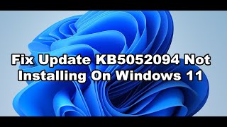 Fix Update KB5052094 Not Installing On Windows 11 Version 23H2 or 22H2