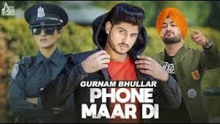 Phone Maar Di Latest song 2018 Gurnam Bhullar Geet mp3 Armani