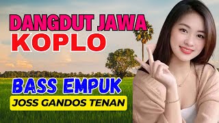 1 JAM NONSTOP CAMPURSARI DANGDUT JAWA KOPLO PALING TOP BASS EMPUK JOS GANDOS TENAN