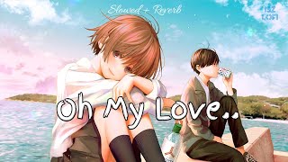 Oh My Love (ও মাই লাভ) Slowed + Reverb | AMANUSH - Soham & Srabanti